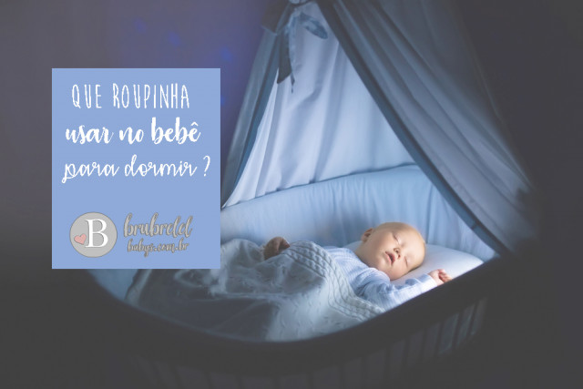 Que roupinha usar no bebê para dormir ?