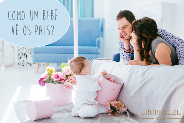 Como é que um recém-nascido vê os pais?