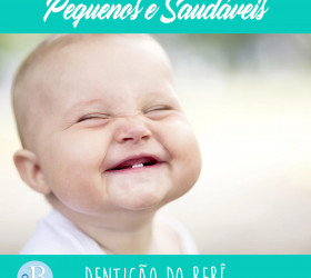 Pequenos e saudáveis – Dentição do bebê