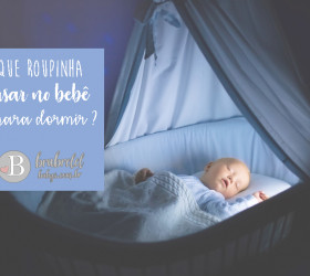 Que roupinha usar no bebê para dormir ?