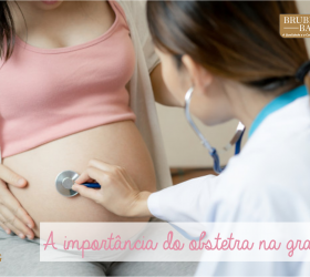 A importância do acompanhamento médico durante a gestação.